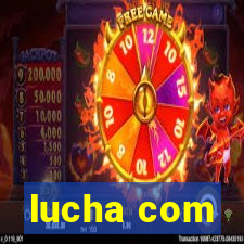 lucha com